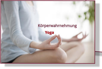 K�rperwahrnehmung        Yoga